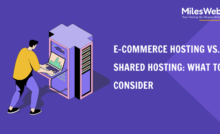 E-commerce Hosting vs. Shared Hosting_ What to Consider